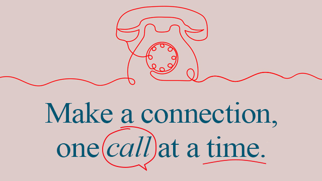 Make a connection, one call at a time