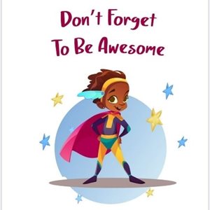 A young girl standing with words 'Don't Forget to Be Awesome'